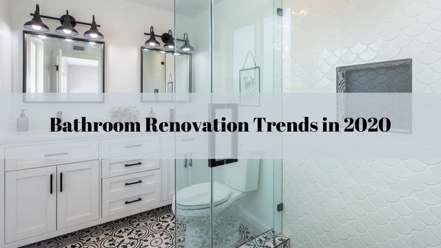 Bathroom Renovation Trends In 2020